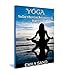 Yoga: Yoga Guide to Healthy Living, Mindfulness, Weight Loss And Meditation (Fitness , Mindfulness, Spirituality,Meditation Book 2)