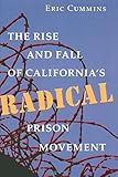 The Rise and Fall of Californias Radical Prison Movement