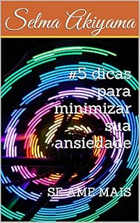 Livro #5 dicas para minimizar sua ansiedade: SE AME MAIS