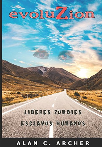 evoluZion: Líderes zombies. Esclavos humanos. La mayor plaga de la humanidad la está exterminando por completo. (Spanish Edition)
