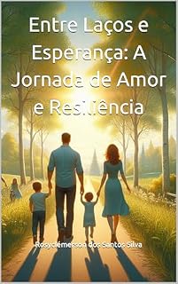 Livro Entre Laços e Esperança: A Jornada de Amor e Resiliência