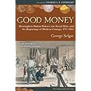 Good Money: Birmingham Button Makers, the Royal Mint, and the Beginnings of Modern Coinage, 1775&ndash;1821