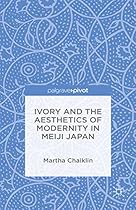 Ivory and the Aesthetics of Modernity in Meiji Japan