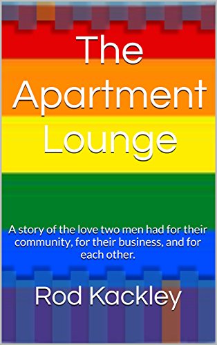 The Apartment Lounge: A story of the love two men had for their community, for their business, and for each other.