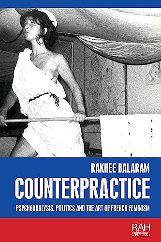 Counterpractice: Psychoanalysis, politics and the art of French feminism (Rethinking Art's Histories) (English Edition)