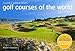 Golf Courses of the World 365 Days: Revised and Updated Edition by 