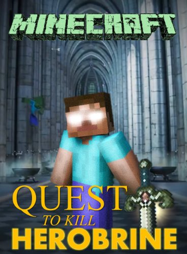 Minecraft: Quest to Kill Herobrine (Minecraft books)