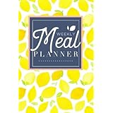 Meal Planner: Track And Plan Your Meals Weekly (52 Week Food Planner / Diary / Log / Journal / Calendar): Meal Prep And Planning Grocery List
