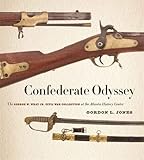 Confederate Odyssey: The George W. Wray Jr. Civil War Collection at the Atlanta History Center by Gordon L. Jones, Jack Melton Jr.