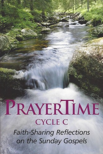 PrayerTime Cycle C : Faith-Sharing Reflections on the Sunday Gospels