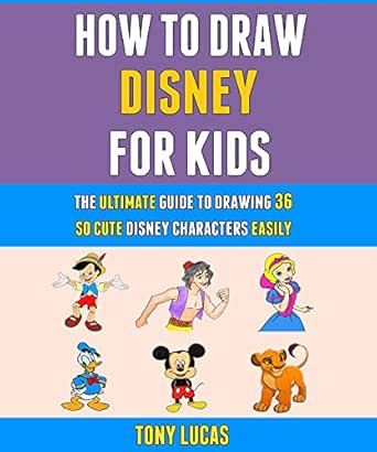 How To Draw Disney For Kids The Ultimate Guide To Drawing 36 So Cute Disney Characters Easily Kindle Edition By Lucas Tony Brown Lisa Arts Photography Kindle Ebooks Amazon Com