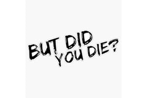 STICKERU But Did You Die Bumper Sticker Vinyl Decal 5 inches