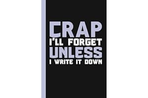 Crap I'll Forget Unless I Write It Down: A Funny Notebook Gift for Seniors |Gag gifts for women, men, friends ,Journal & Notebook| The best gift idea| senior gifts