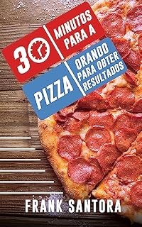 Livro 30 MINUTOS PARA A PIZZA: Orando para obter resultados
