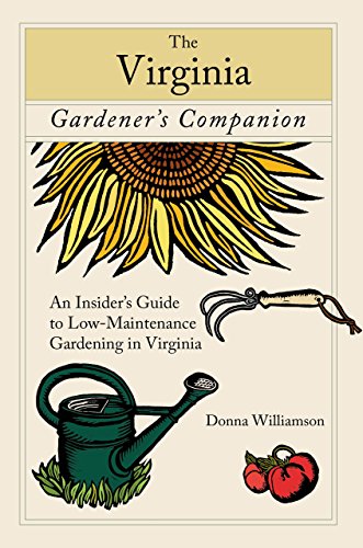 The Virginia Gardener's Companion: An Insider's Guide to Low-Maintenance Gardening in Virginia (Gardening Series) by Donna Williamson
