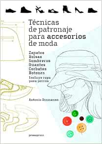 Técnicas de patronaje para accesorios de moda: Donnanno, Antonio:  9788416851621: Amazon.com: Books