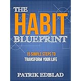 The Habit Blueprint: 15 Simple Steps to Transform Your Life