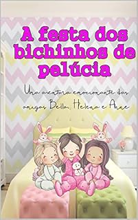 Livro A festa dos bichinhos de pelúcia: Uma aventura emocionante das amigas Bella, Helena e Anne