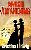 Amish Awakening: Rebekah and Braeden's Book (Amish Couples 3)