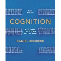 Cognition: Exploring the Science of the Mind (Fifth Edition (without ZAPS or Cognition Workbook))