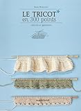 Le tricot en 300 points : Méthode et application by
