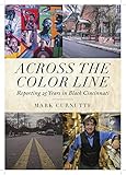 Across the Color Line: Reporting 25 Years in Black Cincinnati by 