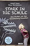 Stark in die Schule: Was Kinder vor der Einschulung brauchen. 9 Kompetenzen f&uuml;r den Schulerfolg
