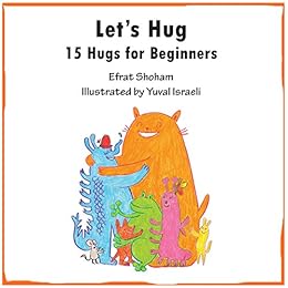 Let's Hug: 15 Hugs for Beginners by [Shoham, Efrat]