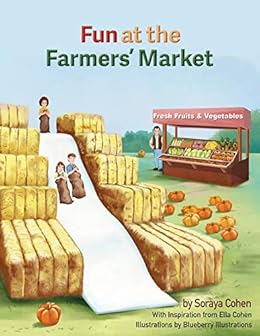 Fun at the Farmers' Market (A Farmersâ€™ Market Adventure Book 1) by [Cohen, Soraya]