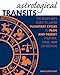 Astrological Transits: The Beginner's Guide to Using Planetary Cycles to Plan and Predict Your Day, by April Elliott Kent