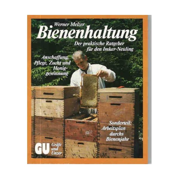 Bienenhaltung: Der praktische Ratgeber für den Imker-Neuling - Anschaffung, Pflege, Zucht und Honiggewinnung