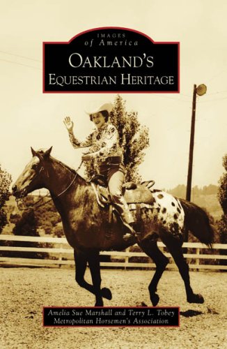 Oakland's Equestrian Heritage (Images of America: California) by Amelia Sue Marshall, Terry L. Tobey, Metropolitan Horsemen's Association