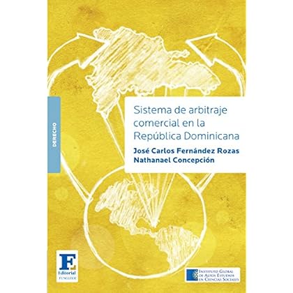 Sistema de arbitraje comercial en la República Dominicana Sistema de arbitraje comercial en la República Dominicana