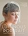 The Luminous Portrait: Capture the Beauty of Natural Light for Glowing, Flattering Photographs by Elizabeth Messina, Jacqueline Tobin
