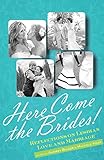 Here Come the Brides!: Reflections on Lesbian Love and Marriage by Audrey Bilger, Michele Kort