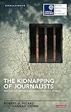Image de The Kidnapping of Journalists: Reporting from High-Risk Conflict Zones (Risj Challenges)