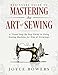 Beginners Guide to Mastering the Art of Sewing: A Visual Step By Step Guide to Using Sewing Machine by 