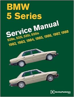 BMW 5 Series (E28) Service Manual: 1982, 1983, 1984, 1985, 1986, 1987