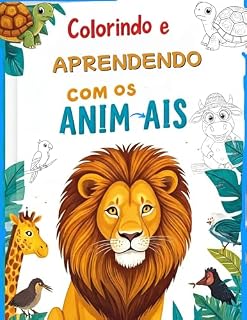 Livro COLORINDO E APRENDENDO COM OS ANIMAIS: DESCUBRA O MUNDO DOS ANIMAIS DE FORMA DIVERTIDA E CRIATIVA