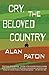 Cry, the Beloved Country by Alan Paton