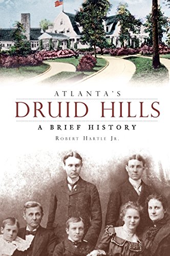 Atlanta's Druid Hills: A Brief History by Robert Jr Hartle