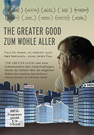 THE GREATER GOOD - ZUM WOHLE ALLER: Falls Du denkst, Du w&uuml;sstest alles &uuml;ber Impfungen