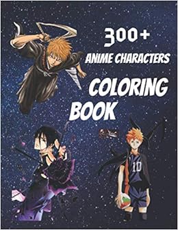 Download 300 Anime Characters Coloring Book Coloring Pages For Everyone Adults Teenagers Tweens Older Kids Boys Girls Amazon Co Uk Happy Funny Books