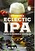 Brewing Eclectic IPA: Pushing the Boundaries of India Pale Ale by 