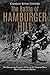 The Battle of Hamburger Hill: The History and Legacy of One of the Vietnam War's Most Controversial by 