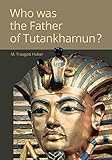 Who Was the Father of Tutankhamun? by 