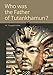 Who Was the Father of Tutankhamun? by 