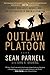 Outlaw Platoon: Heroes, Renegades, Infidels, and the Brotherhood of War in Afghanistan
