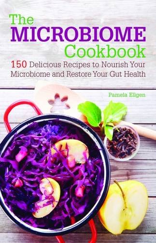 The Microbiome Cookbook: 150 Delicious Recipes to Nourish your Microbiome and Restore your Gut Health