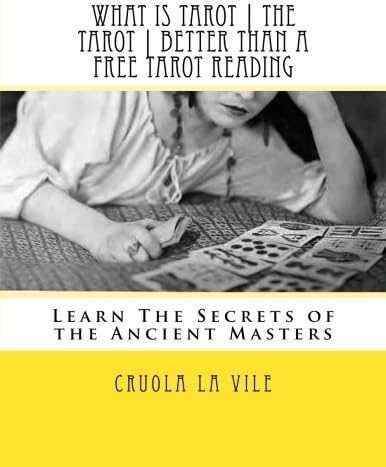 What Is Tarot | The Tarot | Better Than A Free Tarot Reading: Learn Secrets of the Ancient Masters